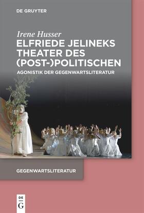 Husser |  Husser, I: Elfriede Jelineks Theater des (Post-)Politischen | Buch |  Sack Fachmedien