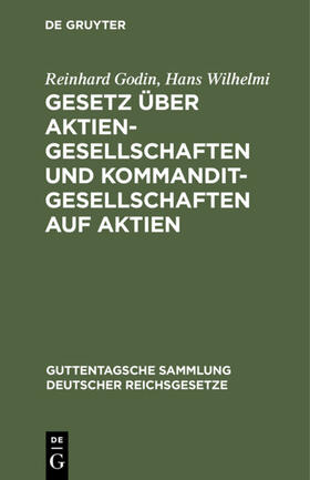 Wilhelmi / Godin | Gesetz über Aktiengesellschaften und Kommanditgesellschaften auf Aktien | Buch | 978-3-11-102874-3 | sack.de