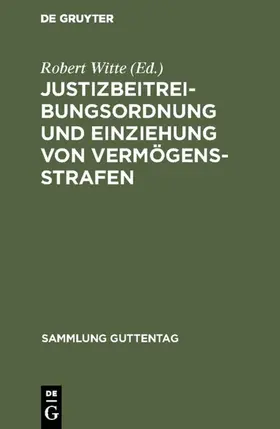 Witte |  Justizbeitreibungsordnung und Einziehung von Vermögensstrafen | Buch |  Sack Fachmedien