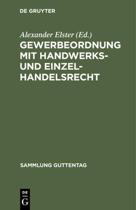 Elster | Gewerbeordnung mit Handwerks- und Einzelhandelsrecht | Buch | 978-3-11-102880-4 | sack.de