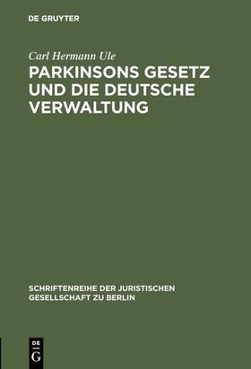 Ule |  Parkinsons Gesetz und die deutsche Verwaltung | Buch |  Sack Fachmedien