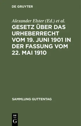 Elster / Voigtländer | Gesetz über das Urheberrecht vom 19. Juni 1901 in der Fassung vom 22. Mai 1910 | Buch | 978-3-11-102975-7 | sack.de