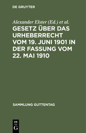 Elster / Voigtländer | Gesetz über das Urheberrecht vom 19. Juni 1901 in der Fassung vom 22. Mai 1910 | Buch | 978-3-11-102975-7 | sack.de