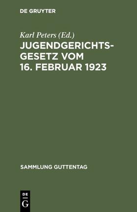 Peters | Jugendgerichtsgesetz vom 16. Februar 1923 | Buch | 978-3-11-103038-8 | sack.de