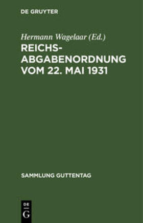 Wagelaar |  Reichsabgabenordnung vom 22. Mai 1931 | Buch |  Sack Fachmedien