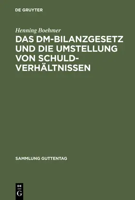 Boehmer | Das DM-Bilanzgesetz und die Umstellung von Schuldverhältnissen | Buch | 978-3-11-103044-9 | www.sack.de