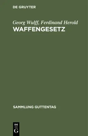 Herold / Wulff |  Waffengesetz | Buch |  Sack Fachmedien