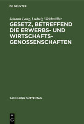 Weidmüller / Lang | Gesetz, betreffend die Erwerbs- und Wirtschaftsgenossenschaften | Buch | 978-3-11-103093-7 | sack.de