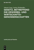 Weidmüller / Lang |  Gesetz, betreffend die Erwerbs- und Wirtschaftsgenossenschaften | Buch |  Sack Fachmedien