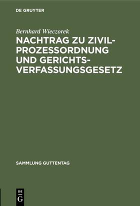 Wieczorek | Nachtrag zu Zivilprozessordnung und Gerichtsverfassungsgesetz | Buch | 978-3-11-103097-5 | sack.de