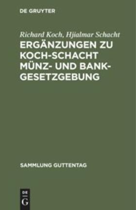 Schacht / Koch | Ergänzungen zu Koch-Schacht Münz- und Bankgesetzgebung | Buch | 978-3-11-103102-6 | sack.de