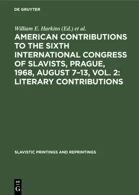 Harkins |  American contributions to the Sixth International Congress of Slavists, Prague, 1968, August 7-13, Vol. 2: Literary contributions | Buch |  Sack Fachmedien