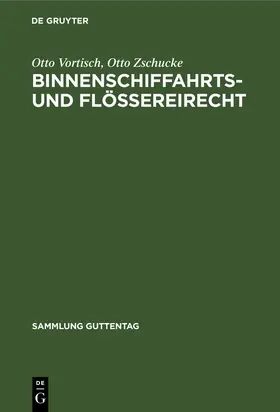 Zschucke / Vortisch |  Binnenschiffahrts- und Flößereirecht | Buch |  Sack Fachmedien