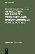 Koenige / Wirth / Petersen |  Gesetz über die privaten Versicherungsunternehmungen vom 12. Mai 1901 | Buch |  Sack Fachmedien