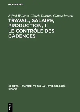 Willener / Prestat / Durand |  Travail, salaire, production, 1: Le Contrôle des Cadences | Buch |  Sack Fachmedien
