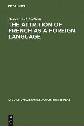 Weltens |  The attrition of French as a foreign language | Buch |  Sack Fachmedien