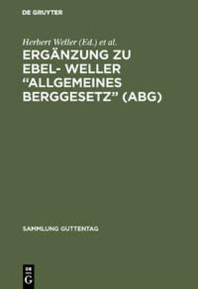 Ebel / Weller |  Ergänzung zu Ebel- Weller ¿Allgemeines Berggesetz¿ (ABG) | Buch |  Sack Fachmedien
