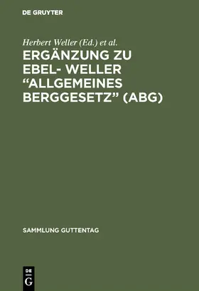 Ebel / Weller | Ergänzung zu Ebel- Weller "Allgemeines Berggesetz" (ABG) | Buch | 978-3-11-103433-1 | sack.de