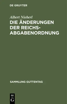 Nieberl |  Die Änderungen der Reichsabgabenordnung | Buch |  Sack Fachmedien