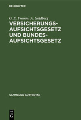 Goldberg / Fromm | Versicherungsaufsichtsgesetz und Bundesaufsichtsgesetz | Buch | 978-3-11-103587-1 | sack.de