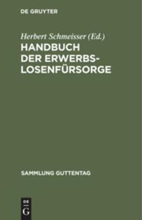 Schmeisser | Handbuch der Erwerbslosenfürsorge | Buch | 978-3-11-103629-8 | sack.de