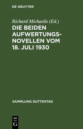 Michaelis |  Die beiden Aufwertungsnovellen vom 18. Juli 1930 | Buch |  Sack Fachmedien