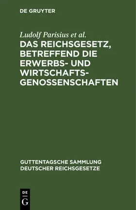 Parisius / Citron / Crüger |  Das Reichsgesetz, betreffend die Erwerbs- und Wirtschaftsgenossenschaften | Buch |  Sack Fachmedien
