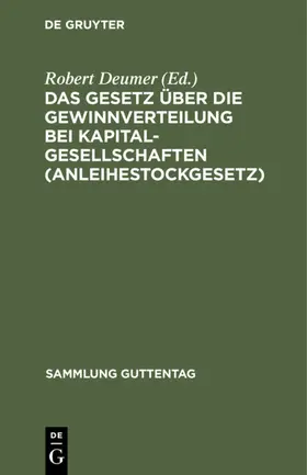 Deumer |  Das Gesetz über die Gewinnverteilung bei Kapitalgesellschaften (Anleihestockgesetz) | Buch |  Sack Fachmedien