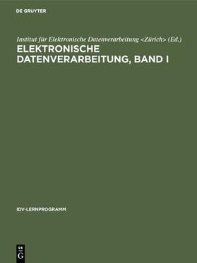 Elektronische Datenverarbeitung, Band I | Buch | 978-3-11-103932-9 | sack.de
