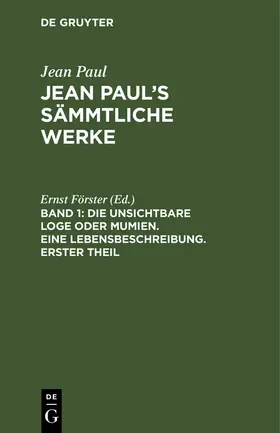 Förster |  Die unsichtbare Loge oder Mumien. Eine Lebensbeschreibung. Erster Theil | Buch |  Sack Fachmedien