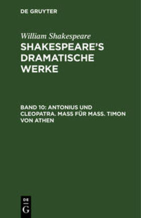 Shakespeare / Bernays / Schlegel | Antonius und Cleopatra. Maß für Maß. Timon von Athen | Buch | 978-3-11-104213-8 | sack.de