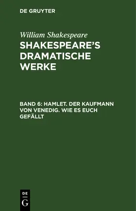 Shakespeare / Bernays / Schlegel |  Hamlet. Der Kaufmann von Venedig. Wie es euch gefällt | Buch |  Sack Fachmedien