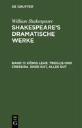 Shakespeare / Bernays / Schlegel |  König Lear. Troilus und Cressida. Ende gut, alles gut | Buch |  Sack Fachmedien