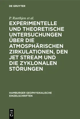 Raethjen / Fischer / Dunst |  Experimentelle und theoretische Untersuchungen über die atmosphärischen Zirkulationen, den jet stream und die zyklonalen Störungen | Buch |  Sack Fachmedien