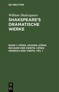 Shakespeare |  König Johann. König Richard der Zweite. König Heinrich der Vierte, Teil 1 | Buch |  Sack Fachmedien