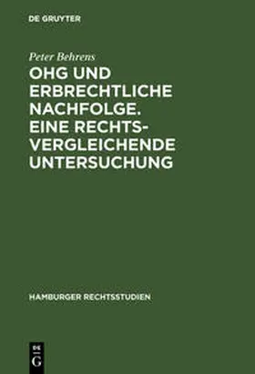 Behrens | OHG und erbrechtliche Nachfolge. Eine rechtsvergleichende Untersuchung | Buch | 978-3-11-104426-2 | sack.de