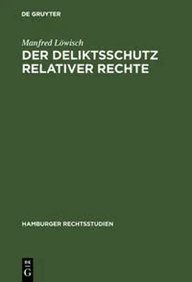 Löwisch |  Der Deliktsschutz relativer Rechte | Buch |  Sack Fachmedien