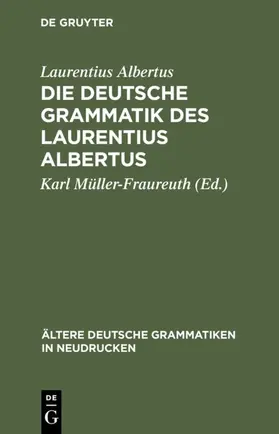 Albertus / Müller-Fraureuth |  Die deutsche Grammatik des Laurentius Albertus | Buch |  Sack Fachmedien