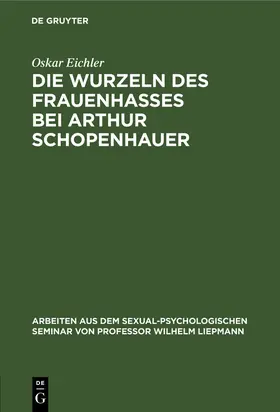 Eichler | Die Wurzeln des Frauenhasses bei Arthur Schopenhauer | Buch | 978-3-11-104732-4 | www.sack.de