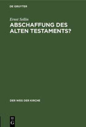 Sellin | Abschaffung des Alten Testaments? | Buch | 978-3-11-104764-5 | sack.de