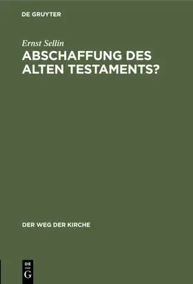 Sellin |  Abschaffung des Alten Testaments? | Buch |  Sack Fachmedien