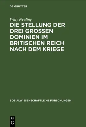 Neuling |  Die Stellung der drei grossen Dominien im Britischen Reich nach dem Kriege | Buch |  Sack Fachmedien