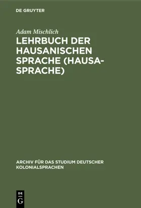 Mischlich |  Lehrbuch der hausanischen Sprache (Hausa-Sprache) | Buch |  Sack Fachmedien