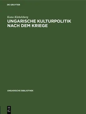 Klebelsberg |  Ungarische Kulturpolitik nach dem Kriege | Buch |  Sack Fachmedien