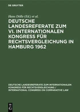 Dölle |  Deutsche Landesreferate zum VI. Internationalen Kongreß für Rechtsvergleichung in Hamburg 1962 | Buch |  Sack Fachmedien