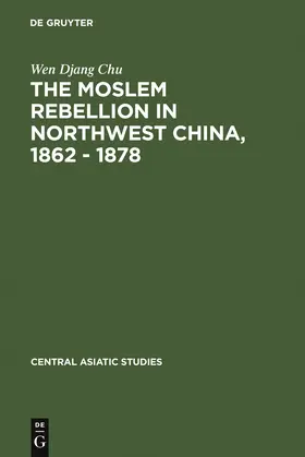 Chu | The Moslem rebellion in northwest China, 1862 - 1878 | Buch | 978-3-11-105054-6 | www.sack.de
