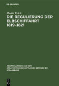 Kriele |  Die Regulierung der Elbschiffahrt 1819¿1821 | Buch |  Sack Fachmedien