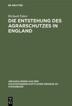 Faber | Die Entstehung des Agrarschutzes in England | Buch | 978-3-11-105137-6 | sack.de
