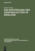 Faber |  Die Entstehung des Agrarschutzes in England | Buch |  Sack Fachmedien