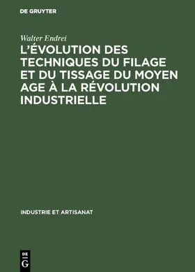 Endrei |  L'évolution des techniques du filage et du tissage du Moyen Age à la révolution industrielle | Buch |  Sack Fachmedien